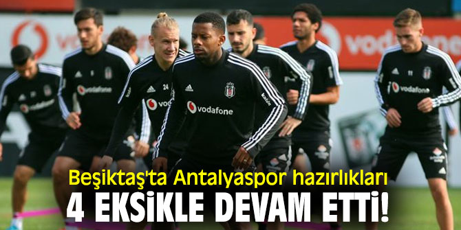 Beşiktaş'ta Antalyaspor maçı hazırlıkları devam ediyor!