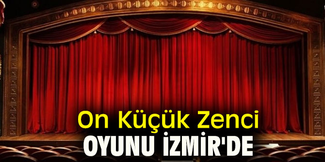On Küçük Zenci Oyunu İzmir'de