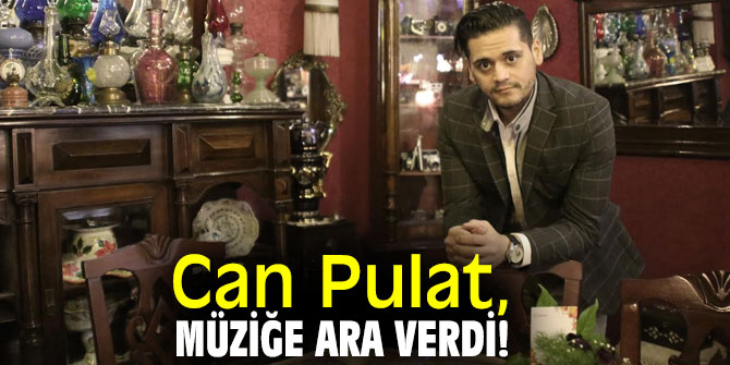 Can Pulat, müziğe ara verdi!