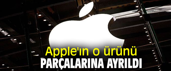 Apple'ın o ürünü parçalarına ayrıldı