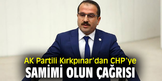 AK Partili Kırkpınar’dan flaş açıklamalar!