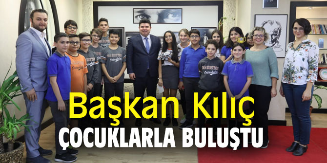 Başkan Kılıç çocuklarla buluştu