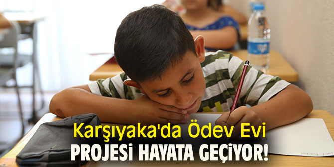 Karşıyaka'da Ödev Evi projesi hayata geçiyor!