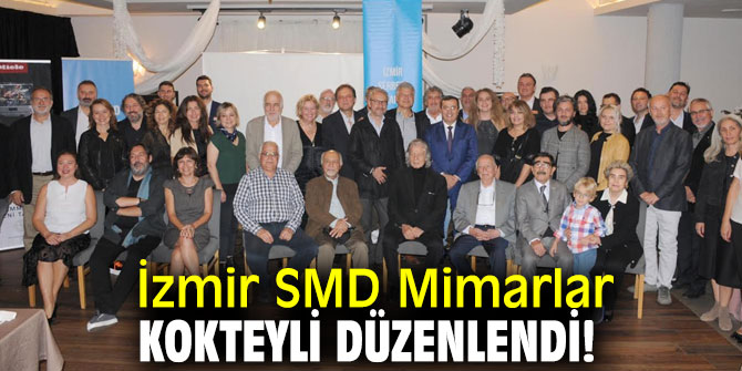 İzmir SMD Mimarlar Kokteyli düzenlendi!