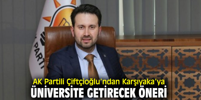 AK Partili Çiftçioğlu, "Karşıyakamıza değer katalım"