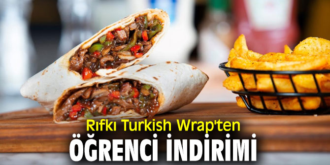 Rıfkı Turkish Wrap, öğrenci ve öğretmenlere wrap’leri indirimli sunuyor!