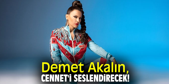 Demet Akalın, Cennet'i seslendirecek!