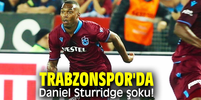 Trabzonspor'da Daniel Sturridge şoku!