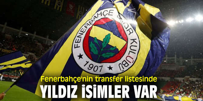 İşte Fenerbahçe'nin transfer listesi