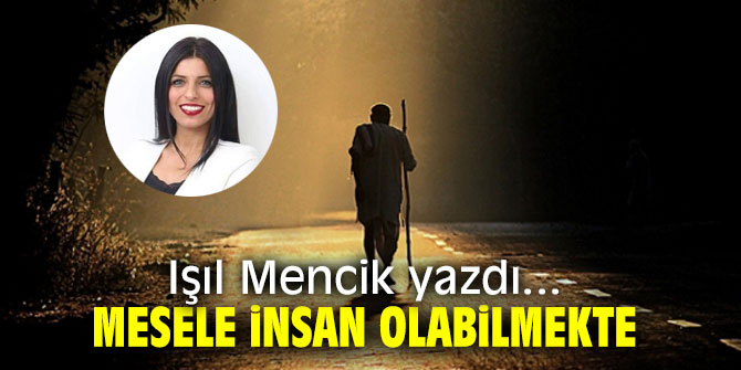 Mesele İnsan olabilmekte