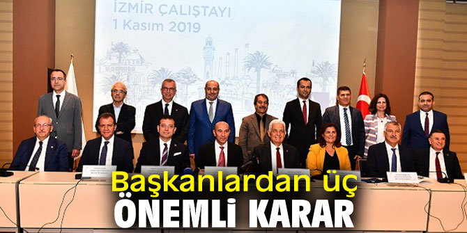 Başkanlardan üç önemli karar