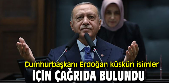 Cumhurbaşkanı Erdoğan küskün isimler için çağrıda bulundu