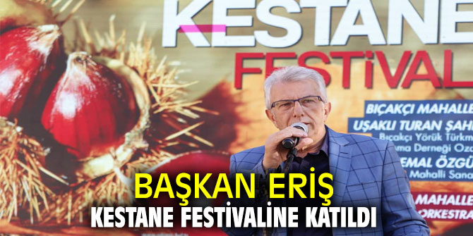 Başkan Eriş Kestane Festivaline katıldı
