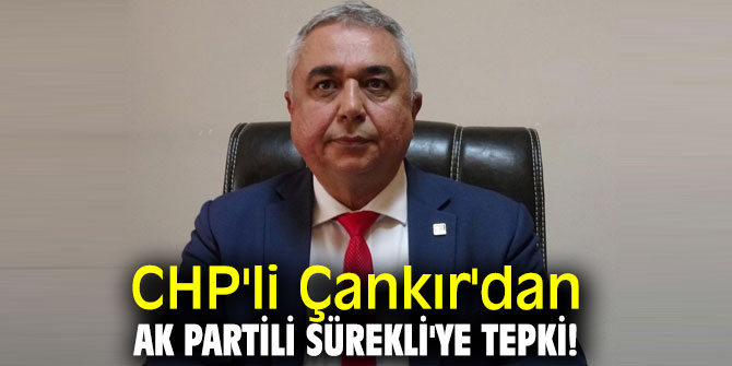 CHP'li Çankır'dan AK Partili Sürekli'ye tepki!
