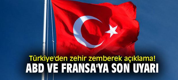 Türkiye'den ABD ve Fransa'ya tepki!