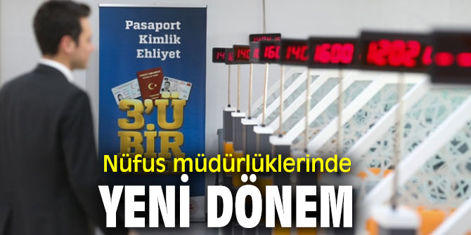 Nüfus müdürlüklerinde yenileme çalışması başladı!