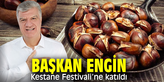 Başkan Engin, Kestane Festivali’ne katıldı