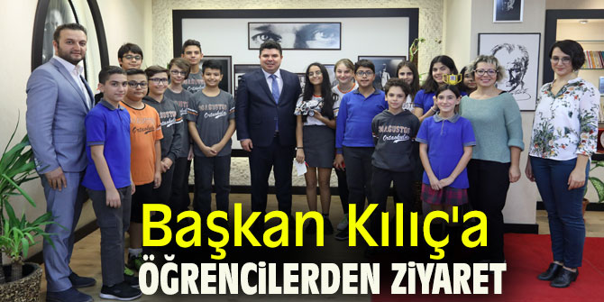 Başkan Kılıç'a öğrencilerden ziyaret