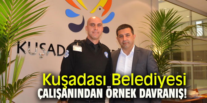 Kuşadası Belediyesi çalışanından örnek davranış!