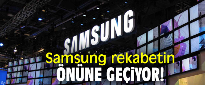 Samsung rekabetin önüne geçiyor!