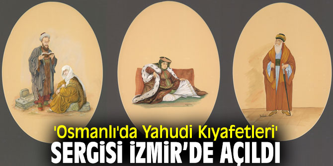 'Osmanlı'da Yahudi Kıyafetleri' sergisi sanatseverlerle buluştu