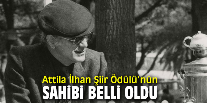 Attila İlhan Şiir Ödülü’nün sahibi belli oldu