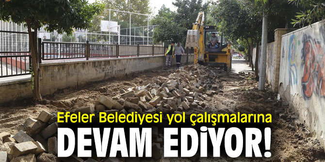 Efeler Belediyesi yol çalışmalarına devam ediyor!