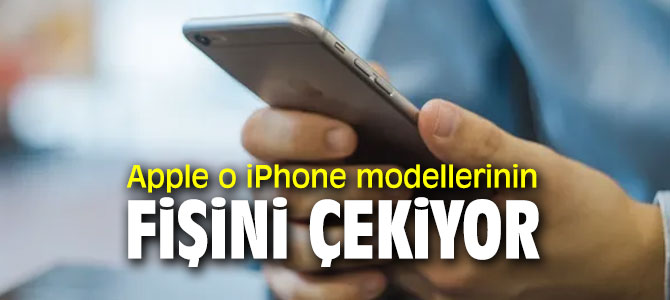 Apple o iPhone modellerinin fişini çekiyor!