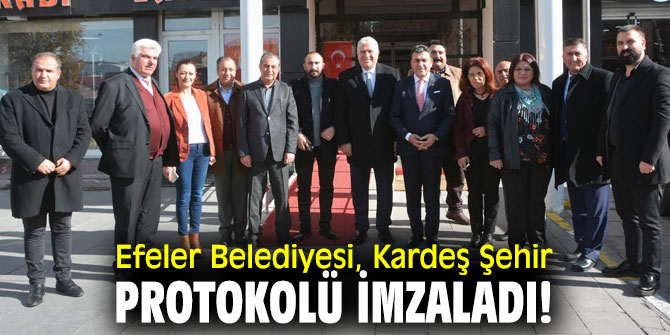 Efeler Belediyesi, Kardeş Şehir protokolü imzaladı!