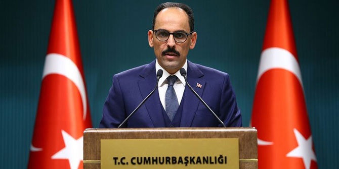 CumhurbaşkanIığı Sözcüsü İbrahim Kalın'dan önemli açıklamalar