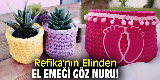 Refika'nın Elinden, el emeği göz nuru!