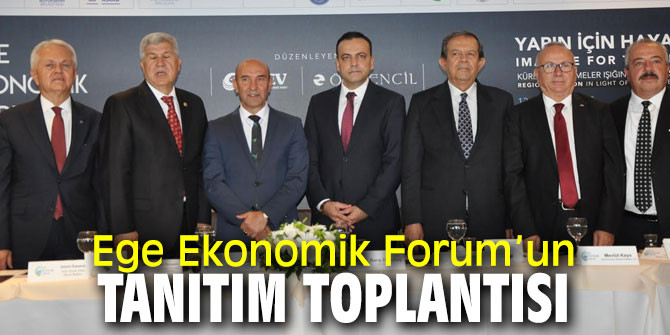 Ege Ekonomik Forum’un tanıtım toplantısı EBSO'da yapıldı!
