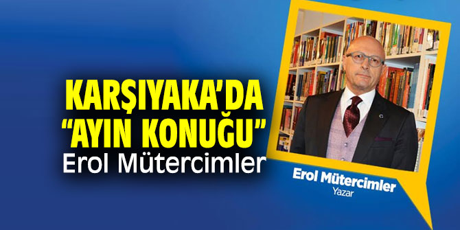 Erol Mütercimler Karşıyaka'ya konuk olacak!