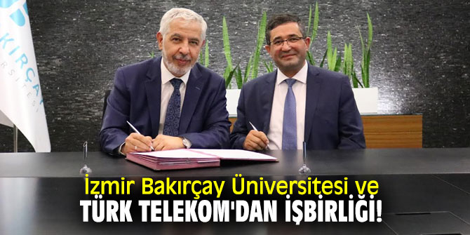 Bakırçay Üniversitesi ve Türk Telekom'dan işbirliği!