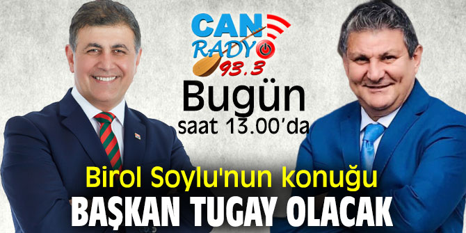 Birol Soylu'nun konuğu Başkan Tugay olacak