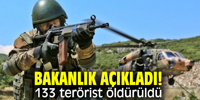 Bakanlık açıkladı! 133 terörist öldürüldü