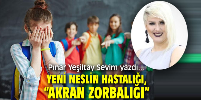 YENİ NESLİN HASTALIĞI, ”AKRAN ZORBALIĞI”