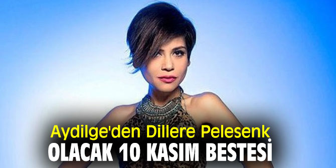 Aydilge'den 10 Kasım'a özel beste!