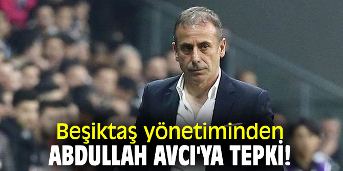 Abdullah Avcı'ya yönetimden tepki!