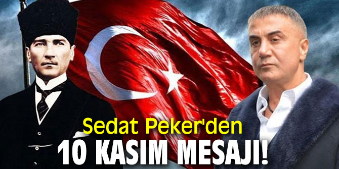 Sedat Peker'den 10 Kasım mesajı!