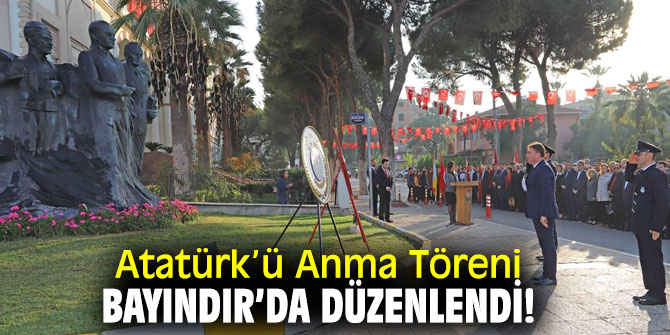 Atatürk’ü Anma Töreni Bayındır’da düzenlendi!