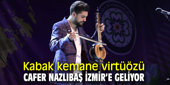 Cafer Nazlıbaş, İzmirlilerle buluşuyor