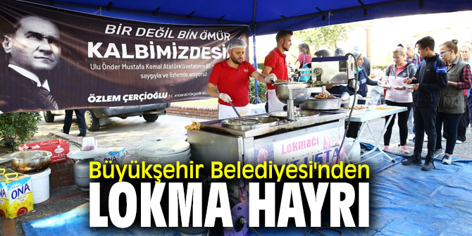 Aydın Büyükşehir Belediyesi'nden Atatürk için Lokma Hayrı