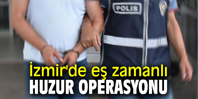 İzmir İl Jandarma Komutanlığı'ndan huzur operasyonu