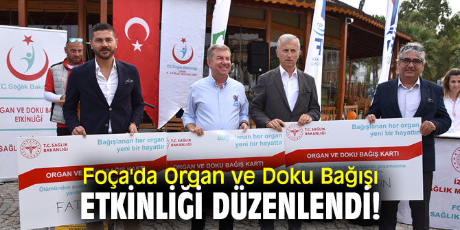 FOÇA’DA ‘‘ORGAN ve DOKU BAĞIŞI’’ ETKİNLİĞİ