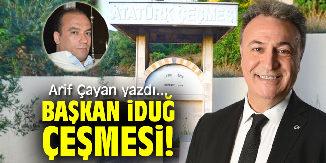 Başkan Dr. İduğ Çeşmesi!