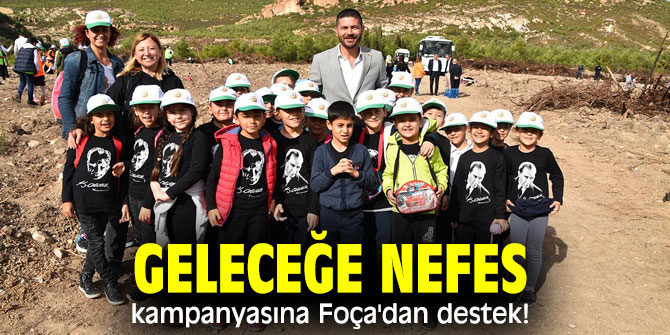 Geleceğe Nefes kampanyasına Foça'dan destek!
