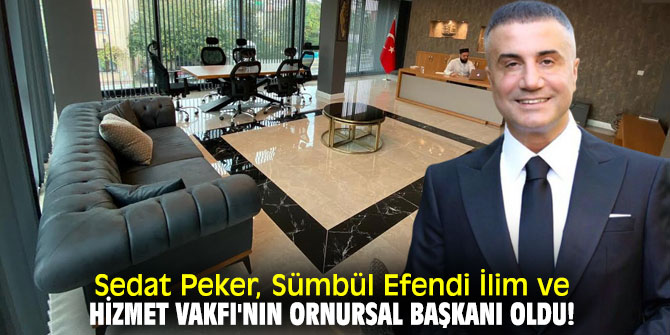 Sedat Peker, Sümbül Efendi İlim ve Hizmet Vakfı'nın ornursal başkanı oldu!