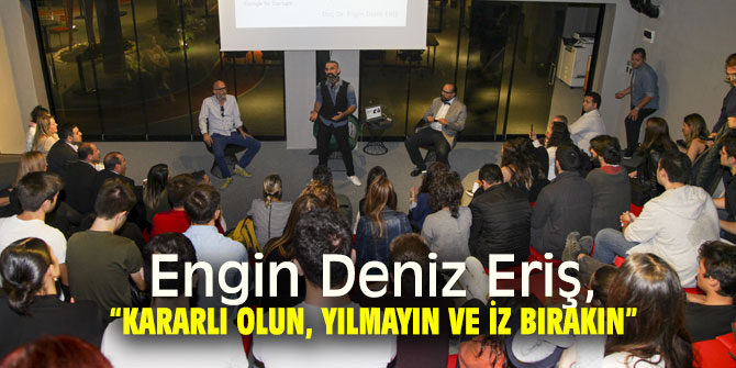  "Kararlı olun, yılmayın ve iz bırakın!" 