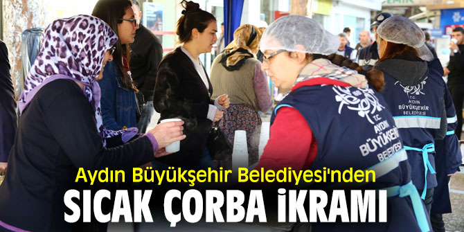 Aydın Büyükşehir Belediyesi'nden vatandaşa sıcak çorba ikramı